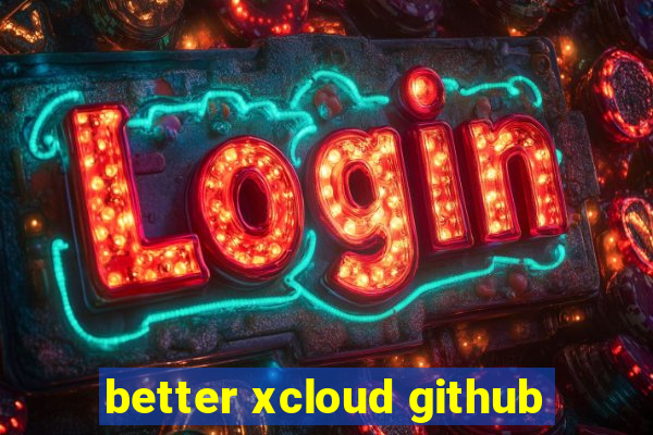 better xcloud github